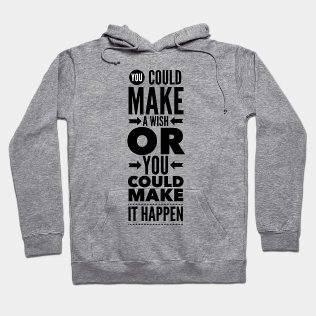 You could make a wish or you could make it happen Hoodie by wamtees